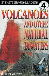 Title: DK Readers L4: Volcanoes And Other Natural Disasters, Author: Harriet Griffey