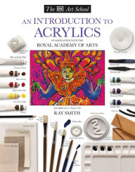 Title: DK Art School: An Introduction to Acrylics, Author: Ray Smith