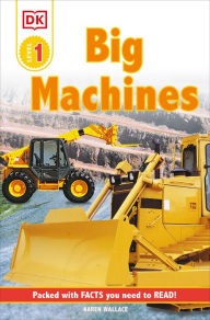 Title: Big Machines (DK Readers Level 1 Series), Author: Karen Wallace