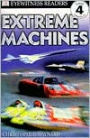 Extreme Machines (DK Readers Level 4 Series)