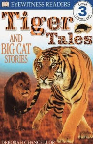 Title: Tiger Tales and Big Cat Stories (DK Readers Level 3 Series), Author: Deborah Chancellor