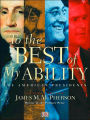 To the Best of My Ability: THE AMERICAN PRESIDENTS