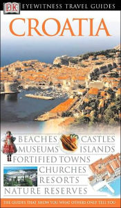 DK Eyewitness Travel Guide: Croatia (DK Eyewitness Travel Guides Series)