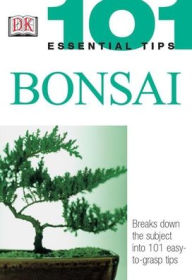 Title: 101 Essential Tips: Bonsai: Breaks Down the Subject into 101 Easy-to-Grasp Tips, Author: Harry Tomlinson