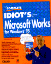 The Complete Idiot's Guide to Microsoft Works for Windows 95
