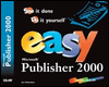 Easy Microsoft Publisher 2000