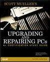 Upgrading and Repairing PCs; A+ Certification Study Guide