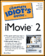 The Complete Idiot's Guide to iMovie 2