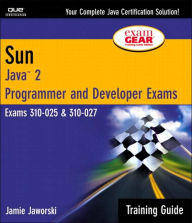 Sun Certification Training Guide: Java 2 Programmer and Developer Exams 310-025 and 310-027