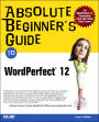 Absolute Beginner's Guide to WordPerfect 12