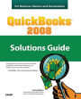 QuickBooks 2008 Solutions Guide for Business Owners and Accountants