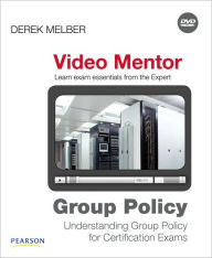 Group Policy: Learn Exam Essentials from the Expert