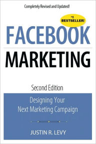 Facebook Marketing: Designing Your Next Marketing Campaign / Edition 2