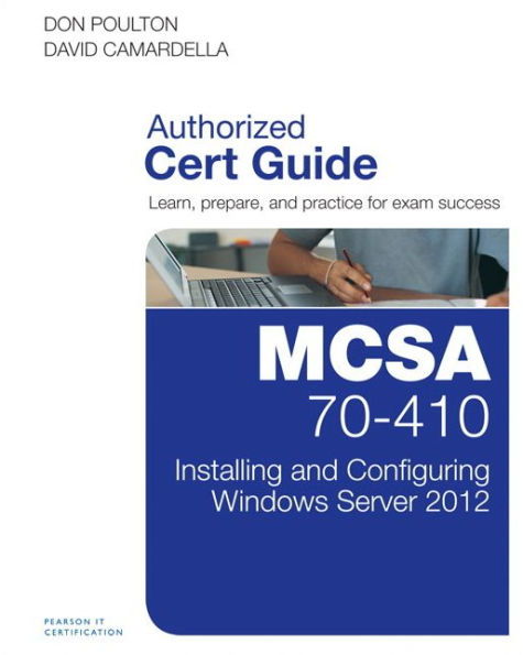 MCSA 70-410 Cert Guide R2: Installing and Configuring Windows Server 2012 / Edition 1