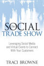 The Social Trade Show: Leveraging Social Media and Virtual Events to Connect With Your Customers