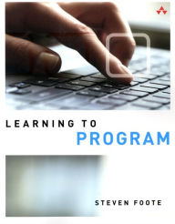 Title: Learning to Program / Edition 1, Author: Steven Foote