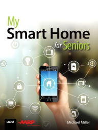Title: My Smart Home for Seniors, Author: Michael Miller