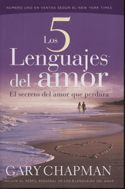 Los Cinco Lenguajes Del Amor The Five Love Languages By Gary Chapman Paperback Barnes And Noble® 8193