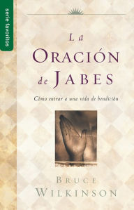 Title: La oración de Jabes - Serie Favoritos, Author: Bruce Wilkinson