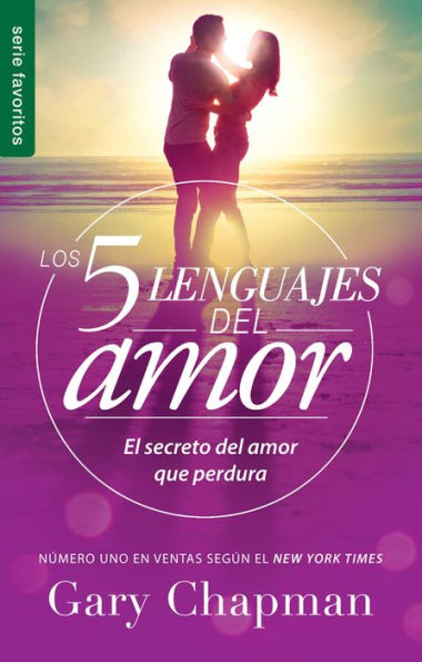 Los 5 lenguajes del amor (Revisado): El secreto del amor que perdura / The Five Love Languages