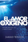 El amor es oxigeno