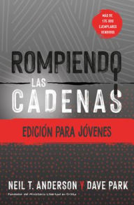 Title: Rompiendo las cadenas, Edición para jóvenes, Author: Neil T. Anderson Neil T. Anderson