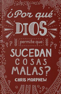 Serie Grandes Preguntas: ¿Por qué Dios permite que pasen cosas malas?