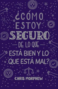 Title: Serie Grandes Preguntas 5: C mo estoy seguro de lo que est bien y lo que est mal?, Author: Chris Morphew