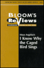 I Know Why the Caged Bird Sings (Bloom's Reviews)