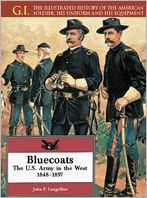 Bluecoats: The U. S. Army in the West, 1848-1897