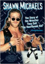 Shawn Michaels: The Story of the Wrestler They Call