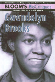 Gwendolyn BrooksBloom's (BioCritiques Series)