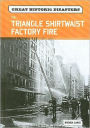 The Triangle Shirtwaist Factory Fire