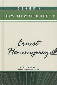 Bloom's How to Write about Ernest Hemingway