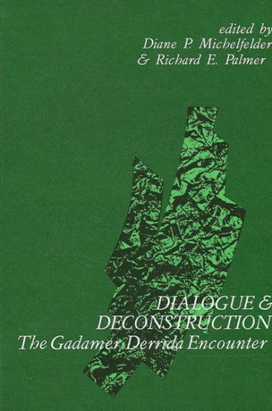 Dialogue and Deconstruction: The Gadamer-Derrida Encounter / Edition 1