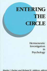 Title: Entering the Circle: Hermeneutic Investigation in Psychology, Author: Martin J. Packer