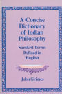 A Concise Dictionary of Indian Philosophy: Sanskrit Terms Defined in English