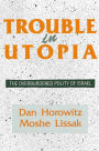 Trouble in Utopia: The Overburdened Polity of Israel / Edition 1