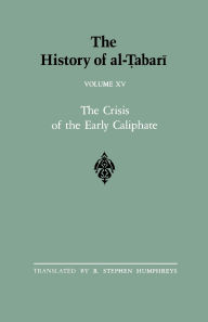 Title: The History of al-?abari Vol. 15: The Crisis of the Early Caliphate: The Reign of ?Uthman A.D. 644-656/A.H. 24-35, Author: R. Stephen Humphreys