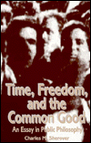 Time, Freedom, and The Common Good: An Essay in Public Philosophy