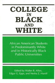 Title: College in Black and White: African American Students in Predominantly White and in Historically Black Public Universities, Author: Walter R. Allen