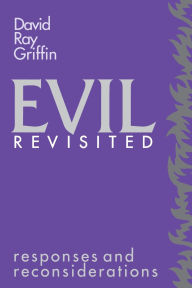 Title: Evil Revisited: Responses and Reconsiderations, Author: David Ray Griffin