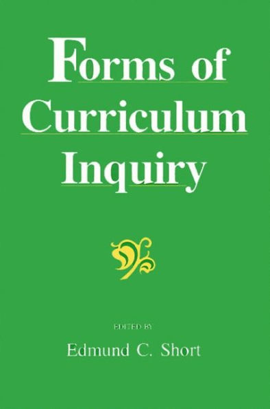 Forms of Curriculum Inquiry / Edition 1