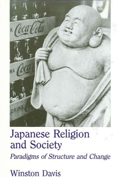 Japanese Religion and Society: Paradigms of Structure and Change