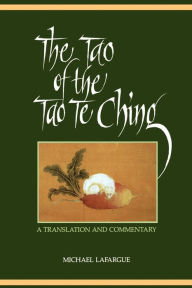 Title: The Tao of the Tao Te Ching: A Translation and Commentary / Edition 1, Author: Lao Tzu