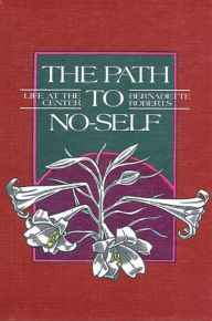 Title: The Path to No-Self: Life at the Center, Author: Bernadette Roberts