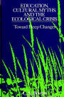 Education, Cultural Myths, and the Ecological Crisis: Toward Deep Changes