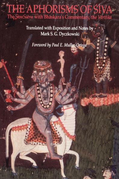 The Aphorisms of Siva: The Siva Sutra with Bhaskara's Commentary, the Varttika