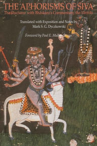 Title: The Aphorisms of Siva: The Siva Sutra with Bhaskara's Commentary, the Varttika, Author: Mark S. G. Dyczkowski