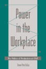 Power in the Workplace: The Politics of Production at AT&T / Edition 1